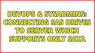 Celebrity DevOps & SysAdmins: Connecting SAS drives to Server which supports only SATA (2 Solutions!!) Wealth