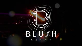 Blush Beach Grand Opening