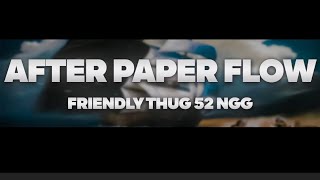 FRIENDLY THUG 52 NGG - After Paper Flow