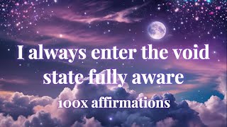 I always enter the void state fully aware🖤100x repetition robotic affirmations