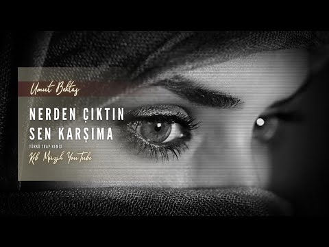 NERDEN ÇIKTIN SEN KARŞIMA | Umut Bektaş - Türkü Trap Remix (Krb Müzik)