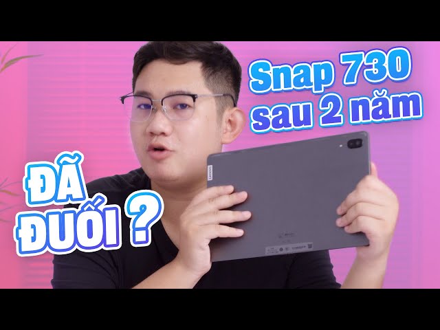 Snap 730 sau 2 năm: Giờ chơi game có ngon? - Lenovo Tab P11 Pro