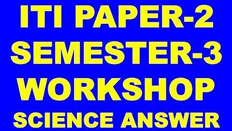 ITI PAPER-2 SEMESTER-3 WORKSHOP SCIENCE ANSWER KEY 2018 FEBRUARY EXAM