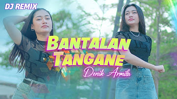 Denik Armila - BANTALAN TANGANE (DJ Remix) | Official Music Video