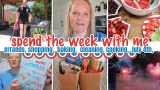 SPEND THE WEEK WITH ME / ERRANDS, SHOPPING, BAKING, CLEANING, COOKING,  JULY 4TH