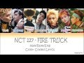 NCT 127 - Fire Truck (소방차) (HAN|ROM|ENG) Color Coded Lyrics