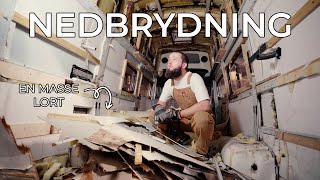 Nedbrydning // Det kæmpestore CAMPERVAN projekt EP02