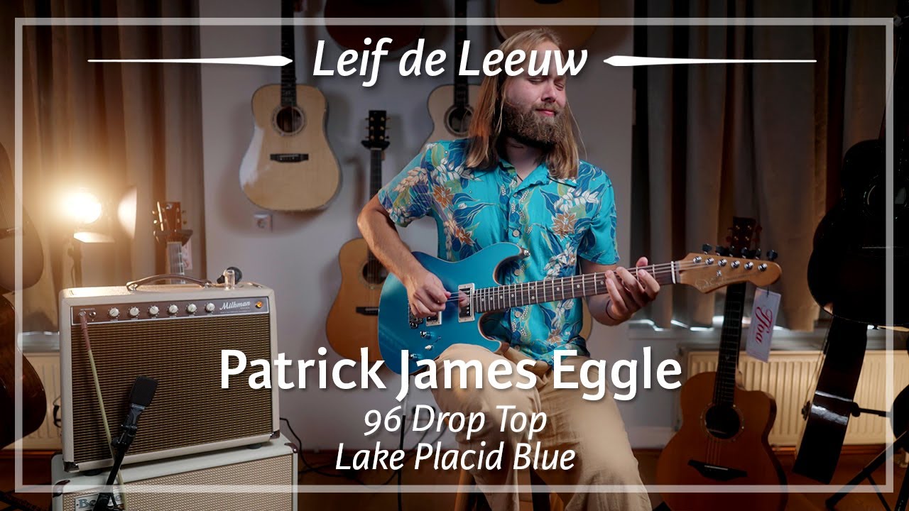 Patrick James Eggle 96 Drop Top Lake Placid Blue played by Leif de Leeuw | Demo