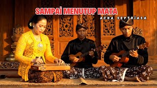 Sampai Menutup Mata - Acha Septriasa | Versi Keroncong Harmoni Paling Menyentuh Hati | Musik Jadul