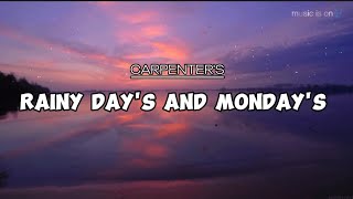 RAINY DAY'S AND MONDAY'S__CARPENTERS (lyrics)