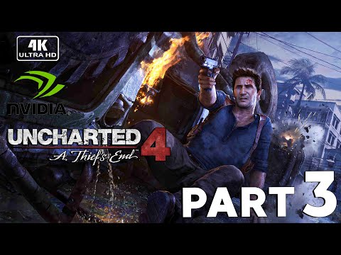 UNCHARTED 4 A Thief's End PC Gameplay Walkthrough Part 3 FULL GAME [4K 60FPS] - No Commentary