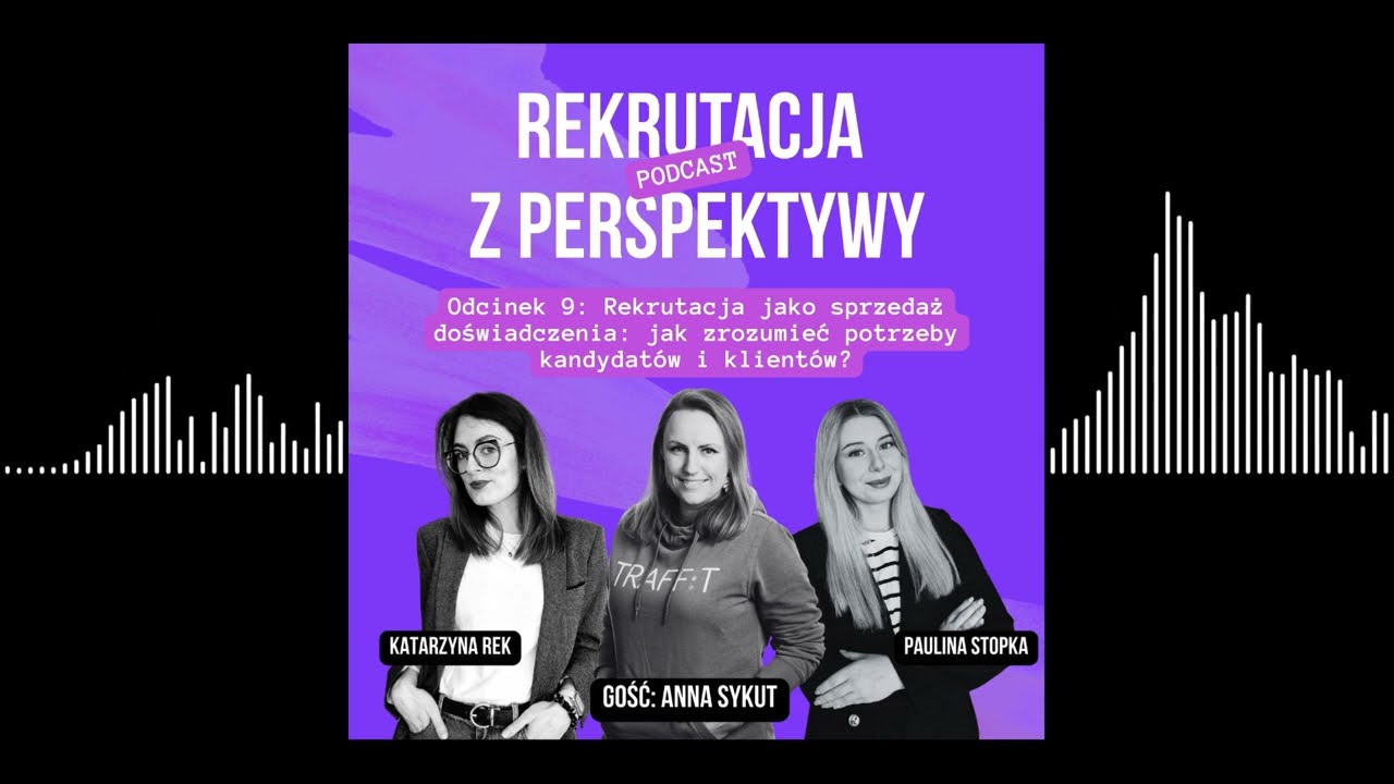 #9 Czy kandydat w procesie rekrutacji jest… klientem? | Anna Sykut