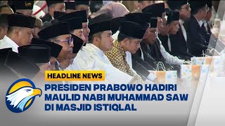 [HEADLINE NEWS 04/09] Presiden Hadiri Peringatan Maulid Nabi Muhammad SAW di Masjid Istiqlal