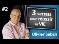 3 secrets pour russir sa vie  olivier seban