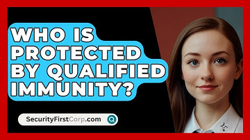 Who Is Protected By Qualified Immunity? - SecurityFirstCorp.com