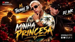 MINHA PRINCESINHA - MC THOMAS TH - WR NO BEAT BATIDÃO ROMÂNTICO #2026 #TIKTOK #viral 