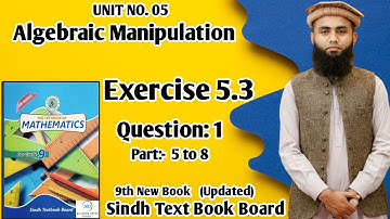 Exercise 5.3 Unit 5 Algebraic Manipulation Class 9 New Mathematics Book Sindh Board Q1 Parts 5 to 8