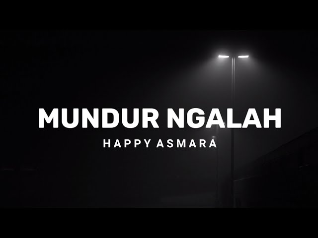 Mundur Ngalah - Happy Asmara (Lirik) class=