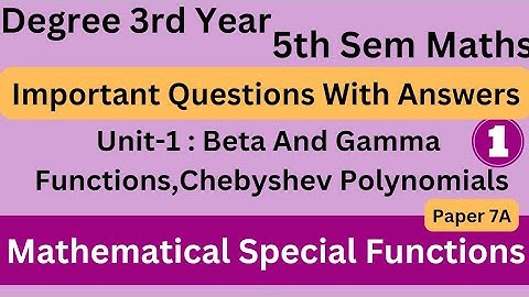 Degree 5th sem maths paper 7A imp Questions&Answers unit 1 *Mathematical Special Functions*#bscmaths