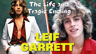 The Life and Tragic Ending of Leif Garrett
