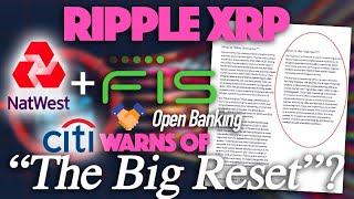 Ripple XRP: Open Banking + Ripple Partners \& Why Is CITI Suggesting A “Big Reset” Underway?