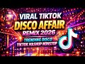 VIRAL TIKTOK DISCO AFFAIR REMIX 2026 - TRENDING DISCO TIKTOK MASHUP NONSTOP 