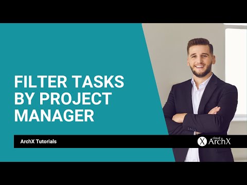 How To Filter Tasks By Project Manager - ArchX Tutorials