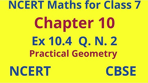 Ex 10.4 Q 2 class 7 chapter 10 || Practical geometry