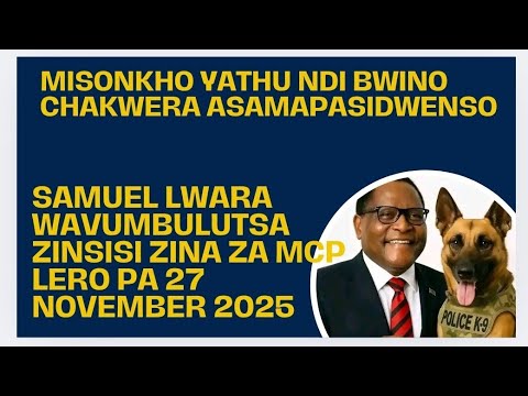 SAMUEL LWARA WAVUMBULUTSA ZINSISI ZINA ZA MCP LERO PA 27 NOVEMBER 2025