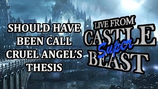 Castle Super Beast Clips: Should Have Been Called Cruel Angel's Thesis