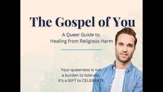 The Gospel of You: A Queer Guide to Healing from Religious Harm
