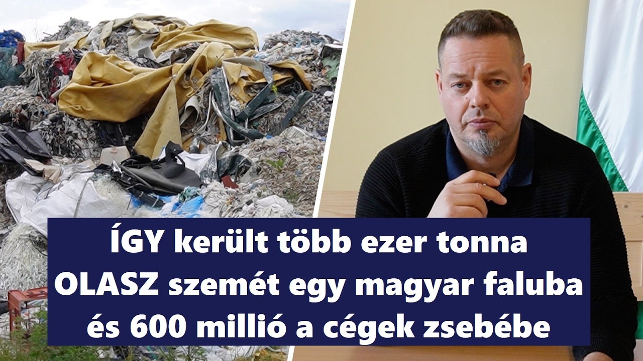 FRISS – így került több ezer tonna OLASZ szemét egy magyar faluba – és 600 millió a cégek zsebébe