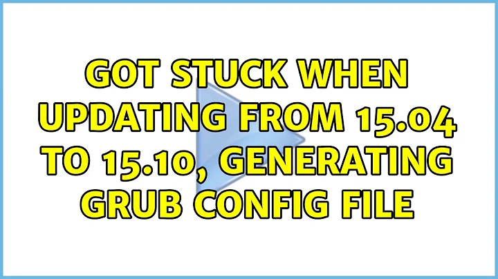 Got stuck when updating from 15.04 to 15.10, generating grub config file