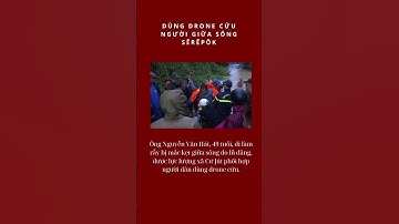 Dùng drone cứu người giữa sông Sêrêpôk