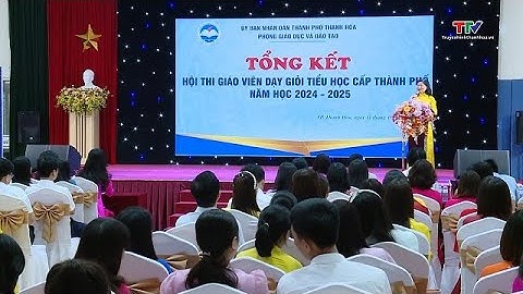 Thành phố Thanh Hóa tổng kết Hội thi giáo viên dạy giỏi tiểu học