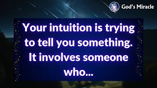 Your intuition is trying to tell you something. It involves someone who...