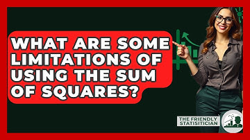 What Are Some Limitations Of Using The Sum Of Squares? - The Friendly Statistician