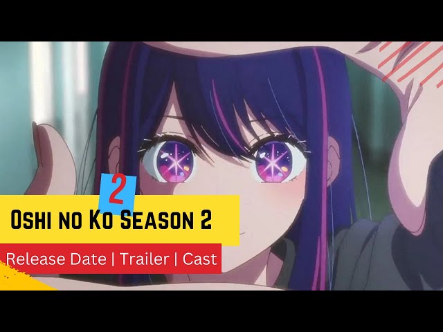 Oshi No Ko Season 2 Announced Trailer