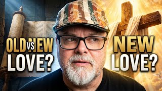Did God Love Differently? Old vs New Testament Truth