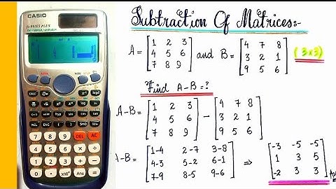 Revolutionize Your Math Skills: Mastering 3x3 Matrix Subtraction with Casio Calculator"