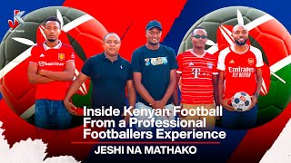 INSIDE KENYAN FOOTBALL | JESHI NA MATHAKO