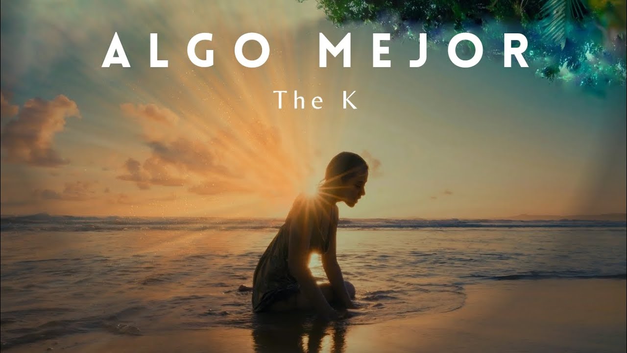 The K - Algo Mejor (VIDEO OFICIAL) adlı videoyu YouTube'da izle The K - Algo Mejor (VIDEO OFICIAL) adlı videoyu YouTube'da izle