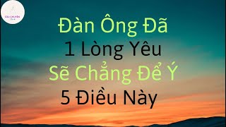 ĐÀN ÔNG YÊU THẬT LÒNG CHẲNG BAO GIỜ CHẤP NHẶT 5 ĐIỀU NÀY | CCPN