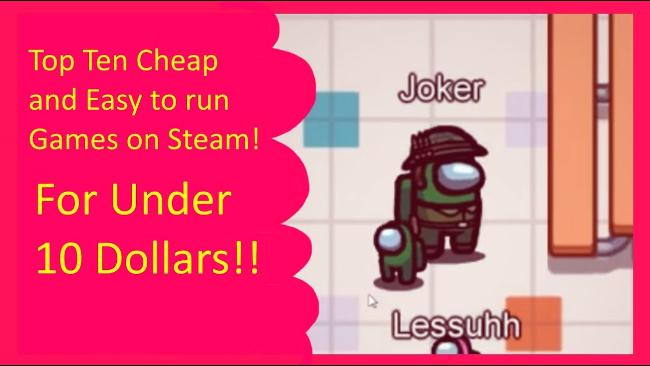 Top Ten Easy to run Steam games for under 10 dollars! YouTube
