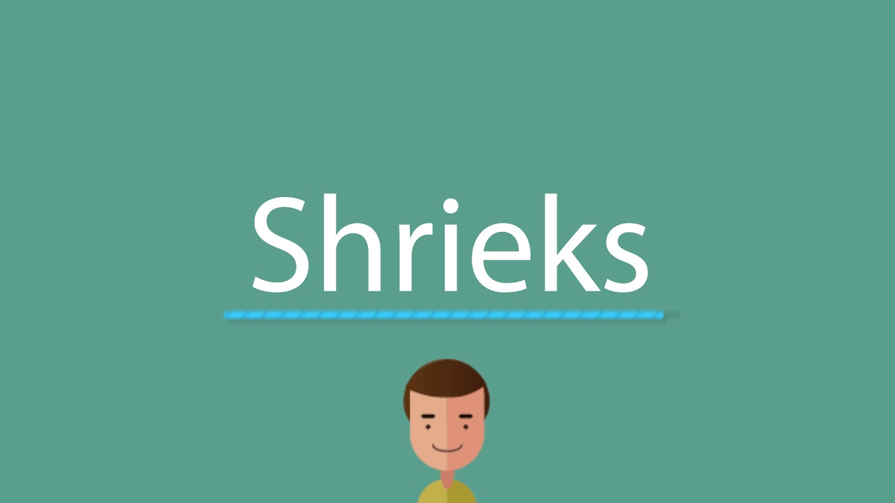 Shrieks pronunciation