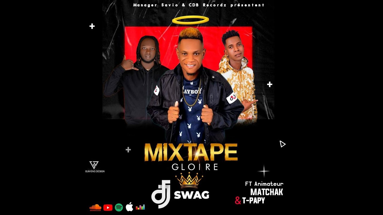 MIXTAPE GLOIRE DJ SWAG MIXTAPE 2023 T-PAPY CHELBE PEYI A - MATCHAK