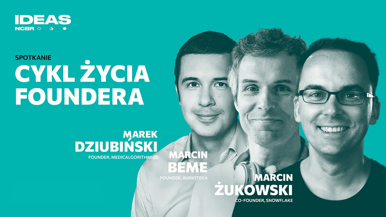 Cykl życia foundera | Marcin Żukowski, Marcin Beme, Marek Dziubiński
