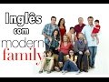 Aprenda inglês com séries - MODERN FAMILY