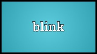 Blink Meaning