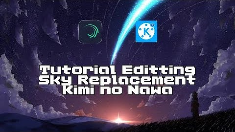 Tutorial Editting Sky Replacement Kimi no Nawa~